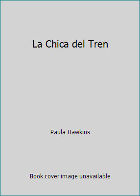 La Chica del Tren by Paula Hawkins