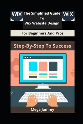 Mega Jammy The Simplified Guide to Wix Website Design fo (Paperback) (UK IMPORT)