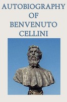 Autobiography Of Benvenuto Cellini | Benvenuto Cellini | Taschenbuch | Englisch