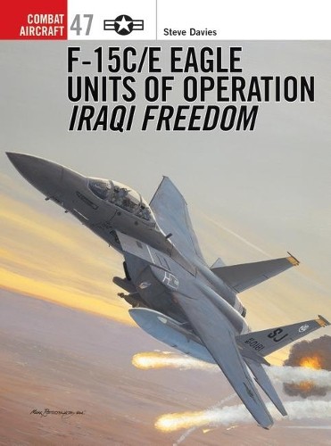 F-15C/E Eagle Units of Operation Iraqi Freedom by Steve Davie... - 9781841768021