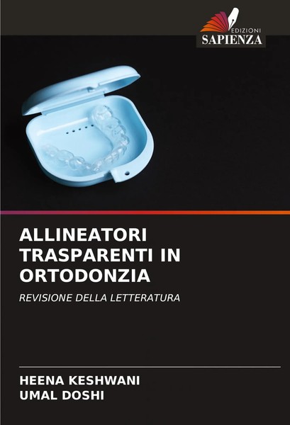 Heena Keshwani (U. A.) | Allineatori Trasparenti IN Ortodonzia | Taschenbuch-image