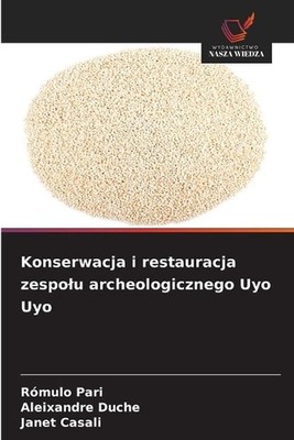 Konserwacja i restauracja zespolu archeologicznego Uyo Uyo by R?mulo Pari (Polis