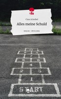 Clara Scheibel | Alles Meine Schuld. Life Is A Story - story.one | Buch (2024)