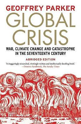 Global Crisis: War, Climate Change and Catastrophe in the Seventeenth Century...