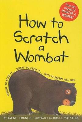 How to Scratch a Wombat: Where to Find It . . . What to Feed It . . . Why - GOOD