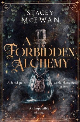 A Forbidden Alchemy an exhilarating slow burn romantasy of first loves and be...