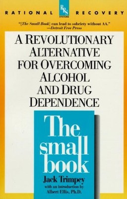 THE SMALL BOOK: A REVOLUTIONARY ALTERNATIVE FOR OVERCOMING By Jack Trimpey *NEW*