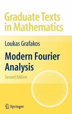 Loukas Grafakos Modern Fourier Analysis (Graduate Texts in Mathematics, 250)