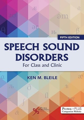 Speech Sound Disorders: For Class and Clinic, Fifth Edition Fifth Edition