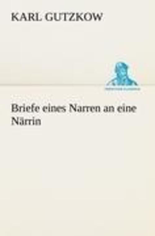 Thumbnail - Karl Gutzkow | Briefe Eines Narren An Eine Närrin | Taschenbuch |