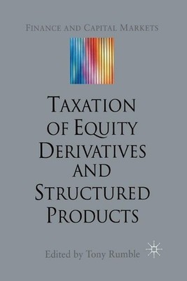 The Taxation of Equity Derivatives and Structured Products by T. Rumble (English
