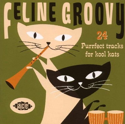 Feline Groovy (24 Purrfext Tracks For Kool Kats) Various Artists [CD]