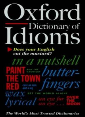 The Oxford Dictionary of Idioms. 9780198601708