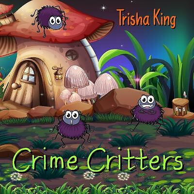 Crime Critters By Trisha King - New Copy - 9798663162166