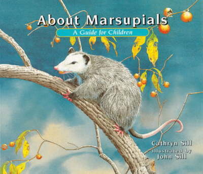 About Marsupials: A Guide for Children by Cathryn Sill: New