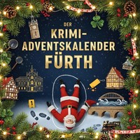 Der Krimi-Adventskalender FüRth | MordsverdäChtig In 24 Akten | Emil KrüGer