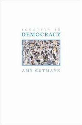 Identity in Democracy Hardcover Amy Gutmann