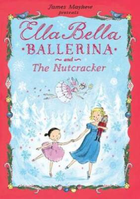 Ella Bella Ballerina and The Nutcracker (Ella Bella Ballerina Series) - GOOD