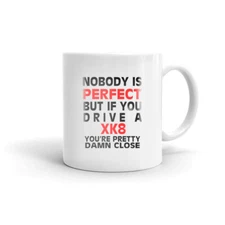 Nobody's Perfect Except XK8 Driver Coffee Tea Ceramic Mug Office Work Cup 