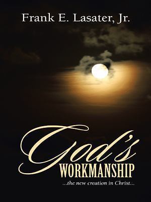 God's Workmanship: . . . the new creation in - paperback, 1490840699, Lasater Jr