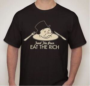 Feed The Poor Eat The Rich Banker T Shirt T Shirt Ebay