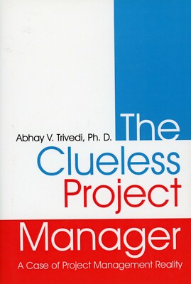 The Clueless Project Manager : A Case of Project Management Reality (HC) VG