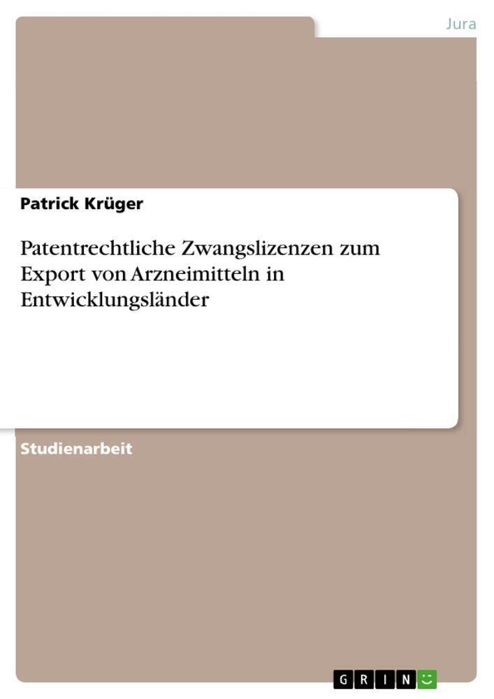 Thumbnail - Patrick Krüger | Patentrechtliche Zwangslizenzen Zum Export Von