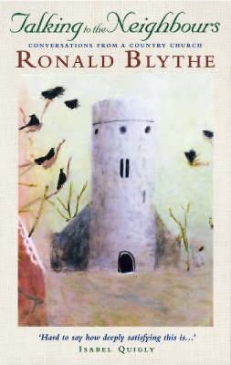 Talking to the Neighbours : Conversations in a Country Parish by Ronald ...