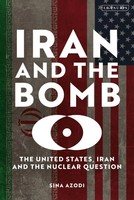 Iran And The Bomb | The United States, Iran, And The Nuclear Question | Azodi