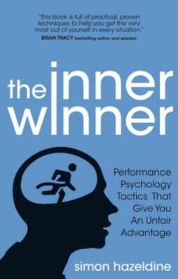 The Inner Winner: Performance Psychology Tactics That Give You An Unfair Ad...