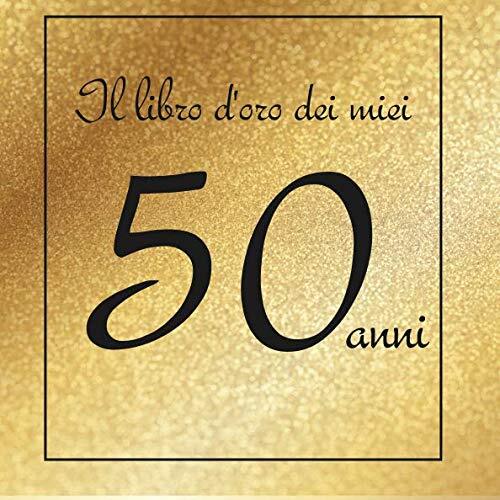 9781794624207 Il libro d'oro dei miei 50 anni: Buon compleanno! - Mario PAULO
