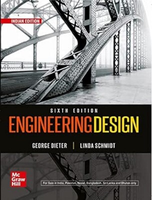 New: Engineering Design by George Dieter and Linda Schmidt 6th INTL ED