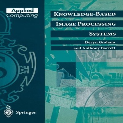 Knowledge-Based Image Processing Systems Graham D Paperback Sprin