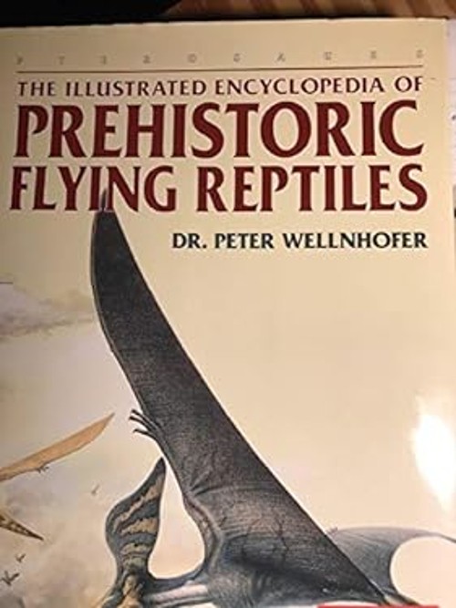 The Illustrated Encyclopedia of Prehistoric Flying Reptiles PeterFree US Delivery | ISBN:0760701547