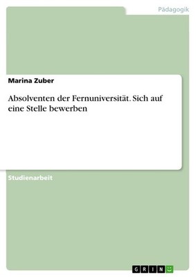Absolventen der Fernuniversität. Sich auf eine Stelle bewerben Marina Zuber