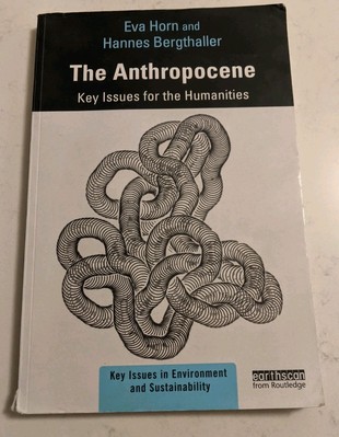 The Anthropocene: Key Issues for the Humanities (Key Issues in Environment...