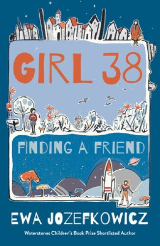 Girl 38: Finding A Friend By Jozefkowicz, Ewa