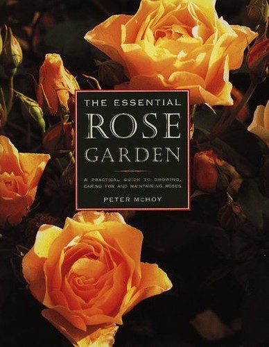 The Essential Rose Garden: The Complete Guide to Gro... by McHoy, Peter Hardback