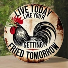 Rooster Live Today Like You're Getting Tin Metal Signs Home Décor 8x8