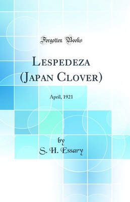 Lespedeza (Japan Clover): April, 1921 (Classic Reprint)