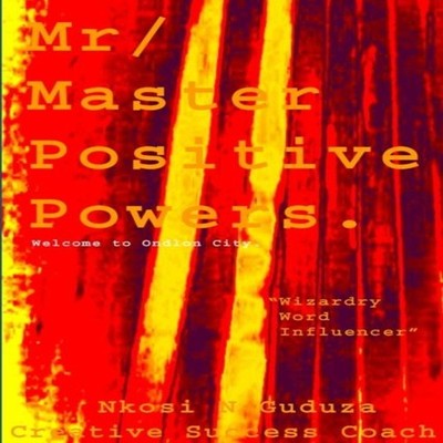 Mr / Master Positive Powers ''Wizardry Word Influencer'' C.S.C Nkos
