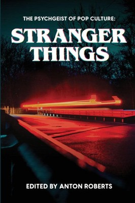 The Psychgeist of Pop Culture | Stranger Things | Anton Roberts | Taschenbuch