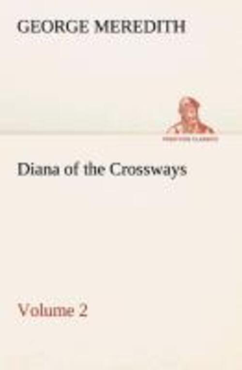 Thumbnail - Diana Of The Crossways ¿ Volume 2 | George Meredith | Taschenbuch |
