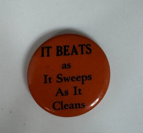 Vintage IT BEATS as It Sweeps As It Cleans Hoover Vacuum Cruver Mfg Button Pin