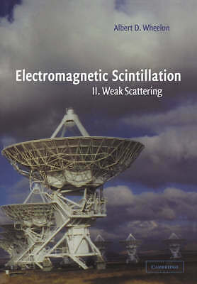 Electromagnetic Scintillation: Volume 2, Weak Scattering Wheelon Paperback