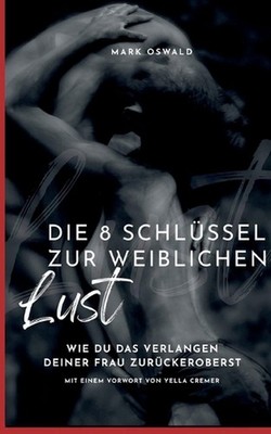 Die 8 Schlssel zur weiblichen Lust: Wie du das Verlangen deiner Frau zur?ckerobe