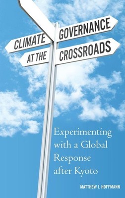 Climate Governance at the Crossroads: Experimenting with a Globa