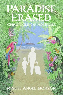 Paradise Erased: Chronicle of an Exile by Miguel ?ngel Monz?n Hardcover Book