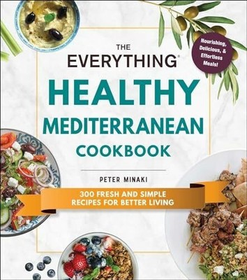 The Everything Healthy Mediterranean Cookbook: 300 fresh and Buch Everything
