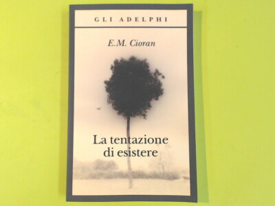 DIE VERSUCHUNG ZU EXISTIEREN CIORAN ADELPHI